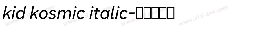 kid kosmic italic字体转换